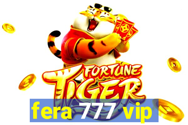 fera 777 vip